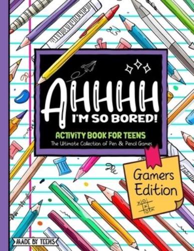 AHHHH I'm So Bored! Gamers Edition Activity Book For Teens