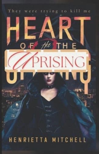 Heart of the Uprising...A Novel
