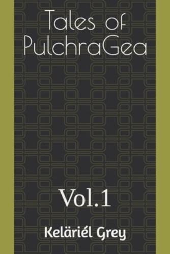 Tales of PulchraGea Vol. 1