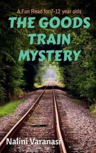 The Goods Train Mystery : A Fun Read for 7-12 year olds