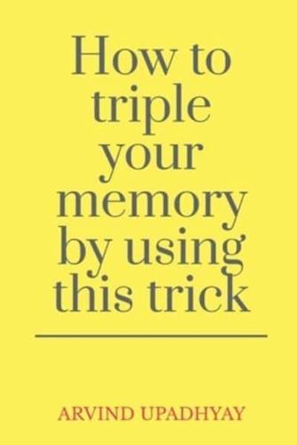 How to triple your memory by using this trick