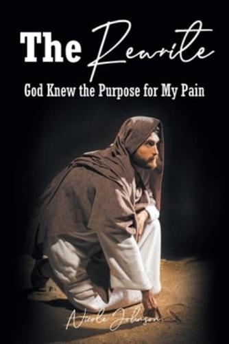 The Rewrite: God Knew the Purpose for My Pain