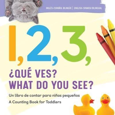 1, 2, 3, What Do You See? English - Spanish Bilingual