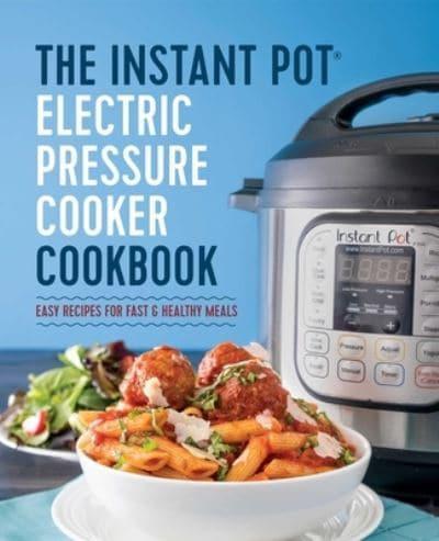 The Instant Pot¬ Electric Pressure Cooker Cookbook