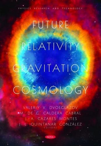 Future Relativity, Gravitation, Cosmology