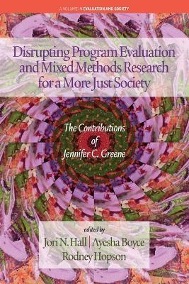 Disrupting Program Evaluation and Mixed Methods Research for a More Just Society