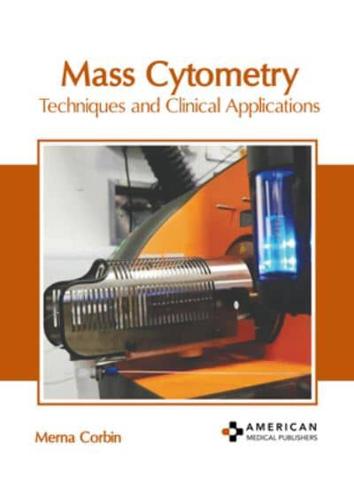 Mass Cytometry: Techniques and Clinical Applications