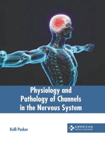 Physiology and Pathology of Channels in the Nervous System
