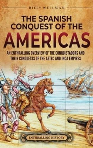 The Spanish Conquest of the Americas