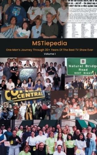 MSTiepedia - One Man's Journey Through 30+ Years Of The Best TV Show Ever (Volume I) (Hardback)