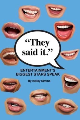 They Said It - Entertainment's Biggest Stars Speak