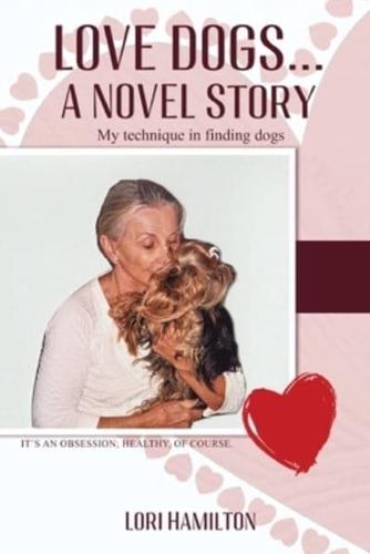 Love Dogs... A Novel Story