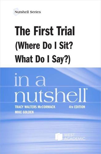The First Trial (Where Do I Sit? What Do I Say?) in a Nutshell
