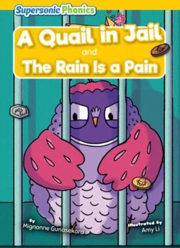 A Quail in Jail and the Rain Is a Pain