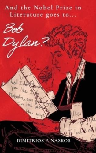 And the Nobel Prize in Literature Goes to . . . Bob Dylan?