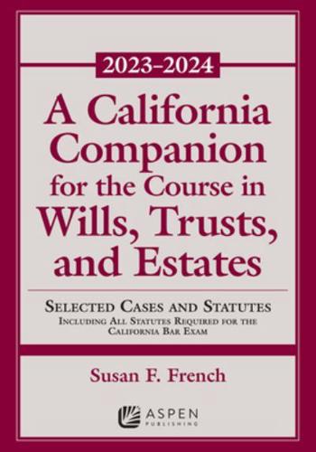 A California Companion for the Course in Wills, Trusts, and Estates 2023-2024