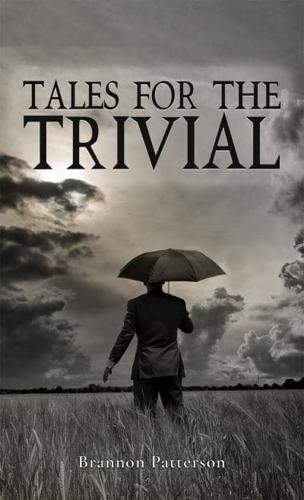 Tales for the Trivial