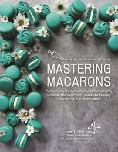 Mastering Macarons