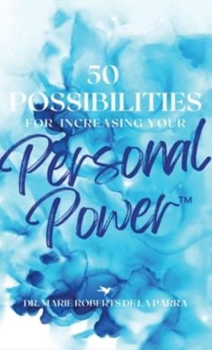 50 Possibilities for Increasing Your Personal-Power(TM)