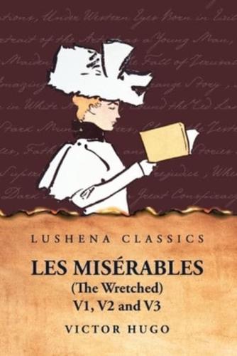 Les Misérables (The Wretched) V1, V2 and V3 A Novel