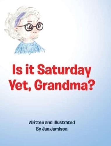 Is It Saturday Yet, Grandma?