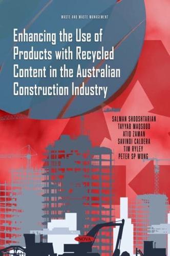 Enhancing the Use of Products With Recycled Contents in the Australian Construction Industry