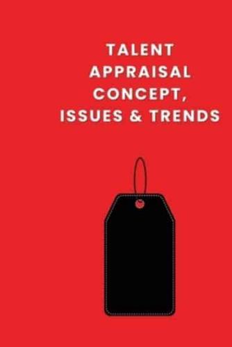 Talent Appraisal Concept, Issues & Trends