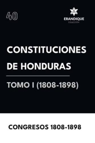 Constituciones De Honduras Tomo I (1808-1898)