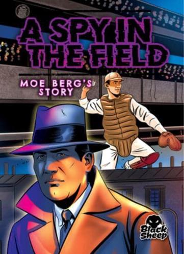 A Spy in the Field: Moe Berg's Story