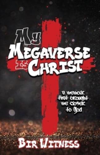 My Megaverse Is Christ