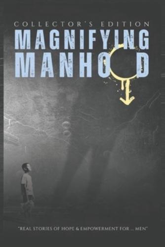 Magnifying - Manhood