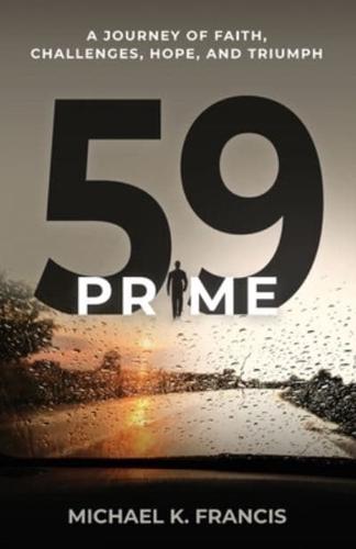 59 Prime: A Journey of Faith, Challenges, Hope, and Triumph