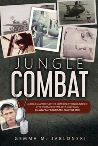 Jungle Combat: A Combat Pilot's Tape Recorded Transcripts From Vietnam 1968-1969