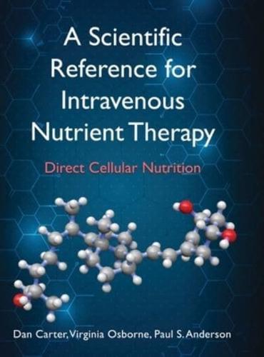 A Scientific Reference for Intravenous Nutrient Therapy: Direct Cellular Nutrition