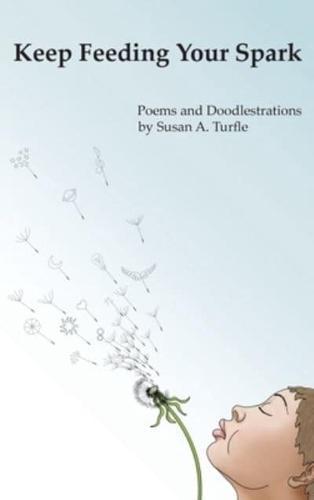 Keep Feeding Your Spark: A Collection of Children's Poems to Nurture Critical Thinking, Curiosity, Gratitude and Humor