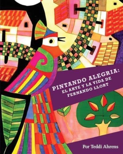 Pintando Alegria:  El Arte y la Vida de Fernando Llort