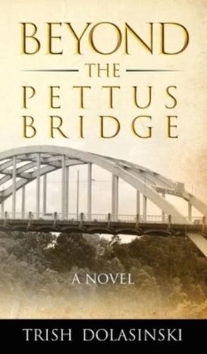 BEYOND THE PETTUS BRIDGE