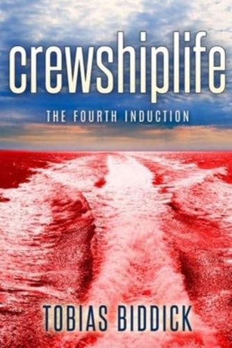 crewshiplife The Fourth Induction: Cruise Ship Life Book 2