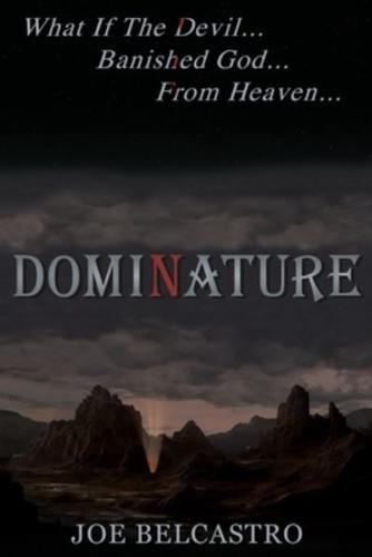 DOMINATURE: What If The Devil...Banished God...From Heaven...