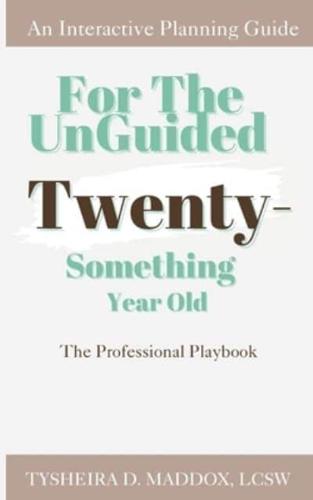 For The Unguided Twenty-Something Year Old