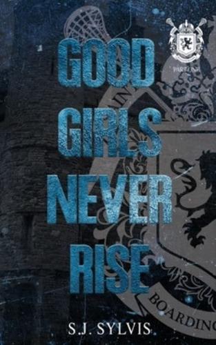 Good Girls Never Rise: A Dark Boarding School Romance (Special Edition)