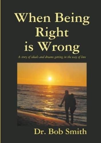 When Being Right Is Wrong