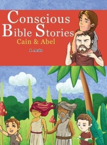 Conscious Bible Stories: Cain And Abel: Children's Books For Conscious Parents
