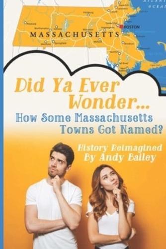 Did Ya Ever Wonder... How Some Massachusetts Towns Got Named?