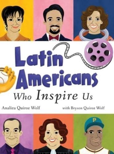 Latin Americans Who Inspire Us