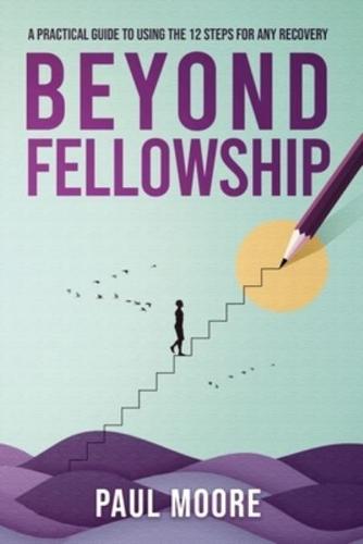 Beyond Fellowship