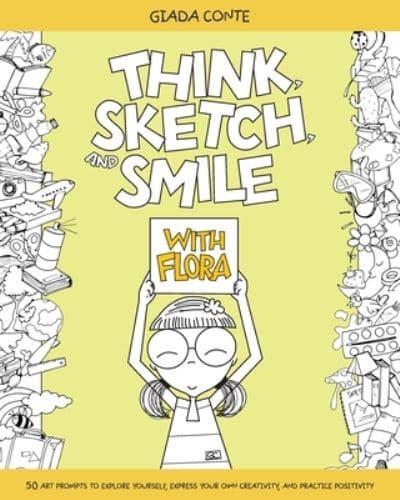 Think, Sketch, and Smile With Flora
