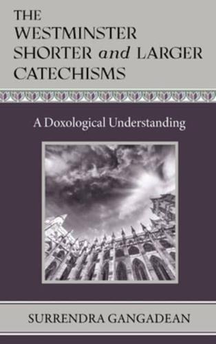 The Westminster Shorter and Larger Catechisms