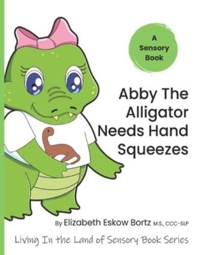 Abby The Alligator Needs Hand Squeezes