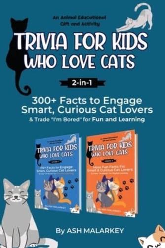 Trivia For Kids Who Love Cats, 2-In-1